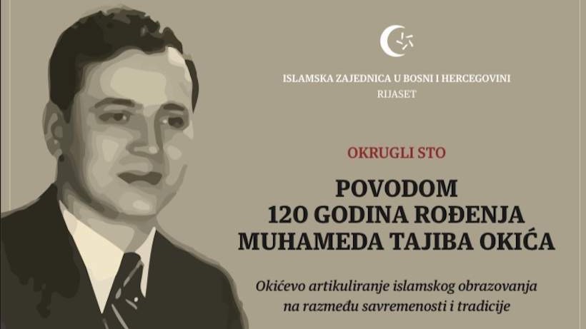 Sutra okrugli sto povodom 120 godina rođenja Muhameda Tajiba Okića 
