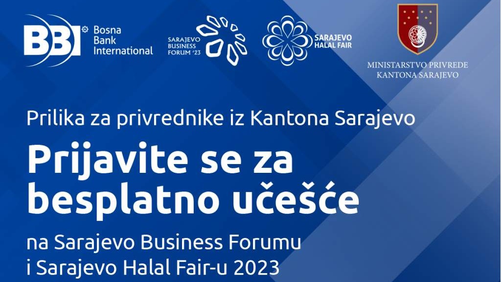 Poziv privrednicima iz KS za besplatno učešće na Sarajevo Business Forumu i Sarajevo Halal Fairu