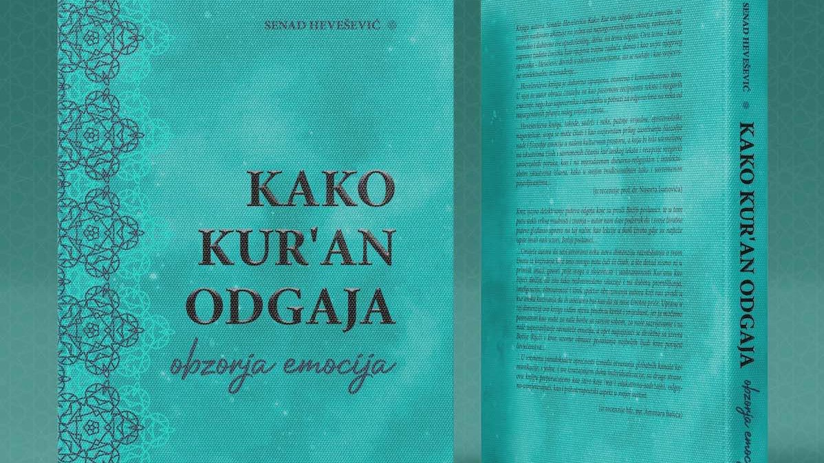 Nova knjiga Senada Heveševića - "Kako Kur'an odgaja: obzorja emocija"