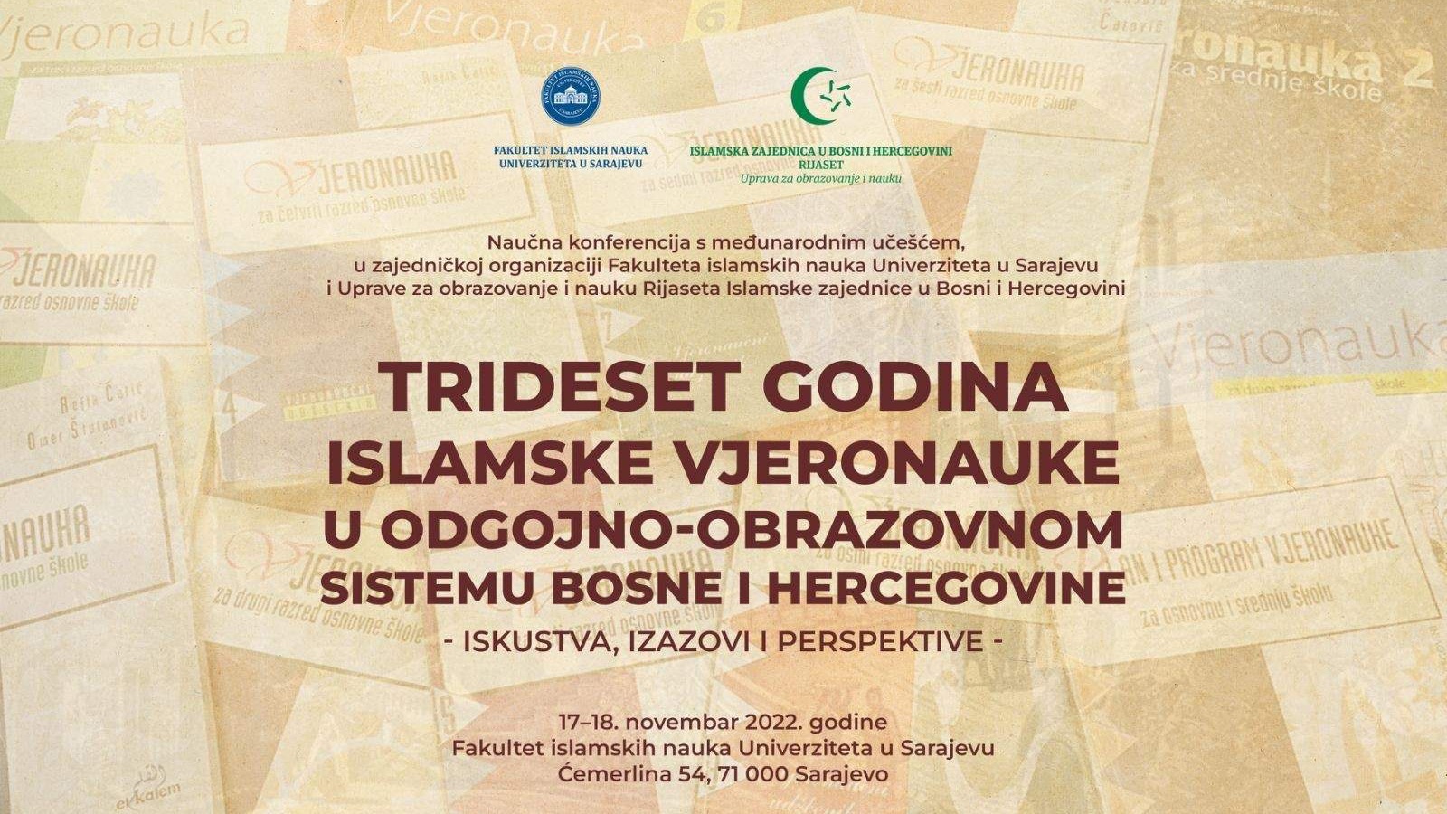 Konferencija "Trideset godina Islamske vjeronauke u odgojno-obrazovnom sistemu BiH: iskustva, izazovi i perspektive" 17. i 18. novembra