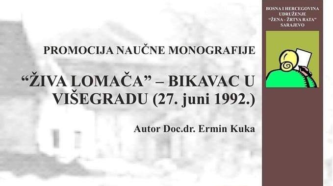 Sutra promocija monografije "Živa lomača – Bikavac u Višegradu (27. juni 1992.)"