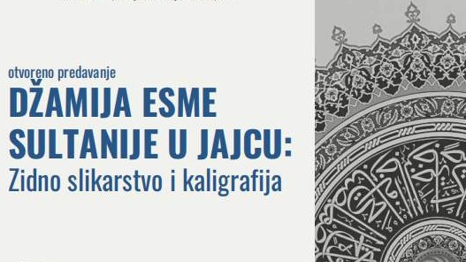 U Sarajevu otvoreno predavanje "Džamija Esme Sultanije u Jajcu: Zidno slikarstvo i kaligrafija"