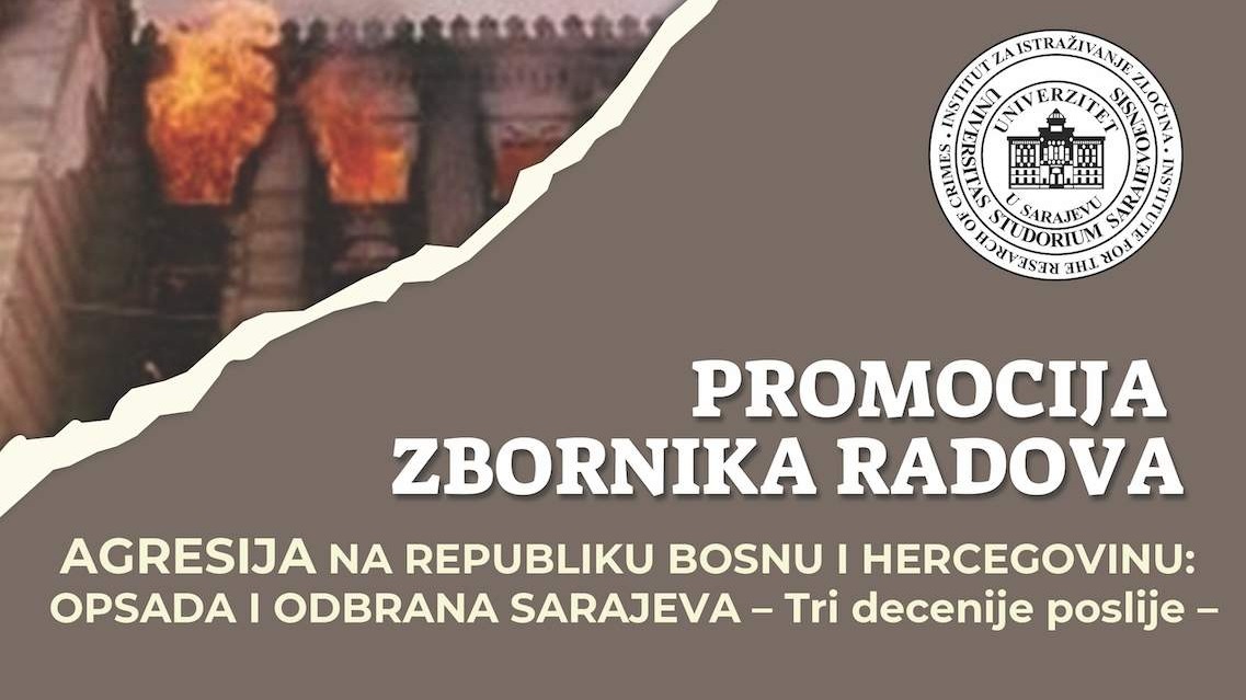 U četvrtak promocija zbornika radova “Agresija na Republiku Bosnu i Hercegovinu: Opsada i odbrana Sarajeva – tri decenije poslije"