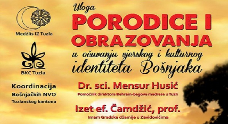 Tribina:“Uloga porodice i obrazovanja u očuvanju vjerskog i kulturnog identiteta Bošnjaka”
