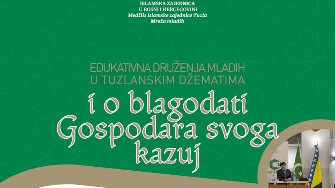 Medžlis Islamske zajednice Tuzla nastavlja s programom za mlade “I o blagodati Gospodara svoga kazuj”